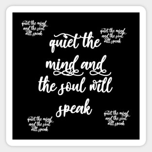 quiet the mind and the soul will speak Sticker